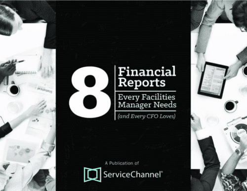 8 Financial Reports every Facilities Manager Needs (and Every CFO Loves) - A publication of ServiceChannel
